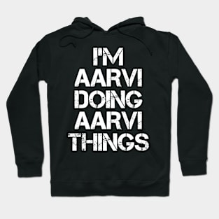 Aarvi Name - Aarvi Doing Aarvi Things Hoodie